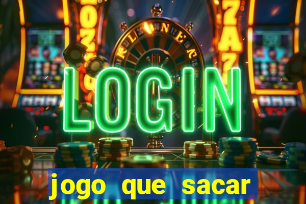 jogo que sacar dinheiro de verdade